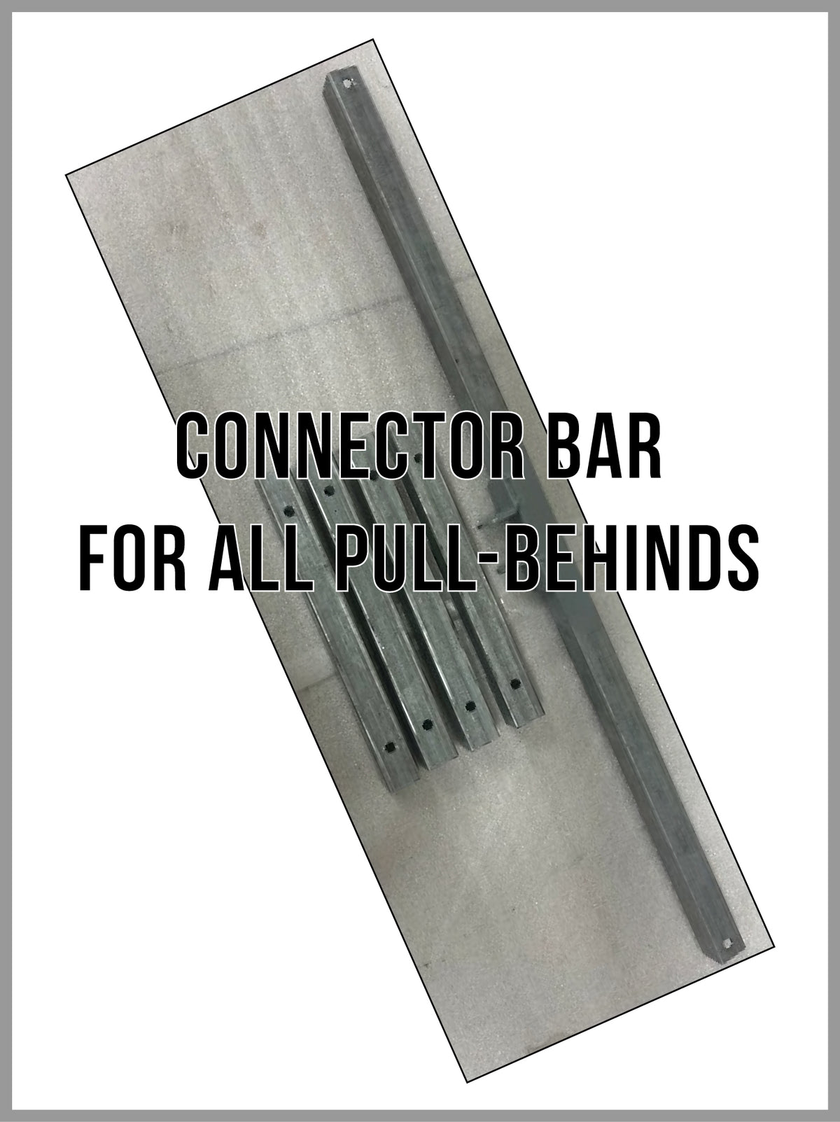 CONNECTING BAR - for ALL Pull Behinds - Customer Support Orders