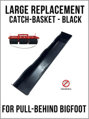 Catch Basket - Black - for Pull Behind BIGFOOT- Replacement